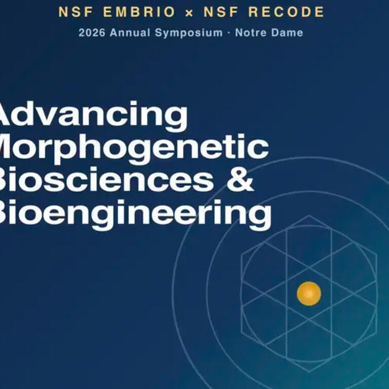 NSF EMBRIO x NSF RECODE 2026 Annual Symposium - Notre Dame Advancing Morphogenetic Biosciences & Bioengineering