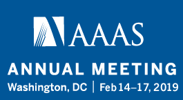 AAAS Annual Meeting Washington, DC Feb 14-17, 2019